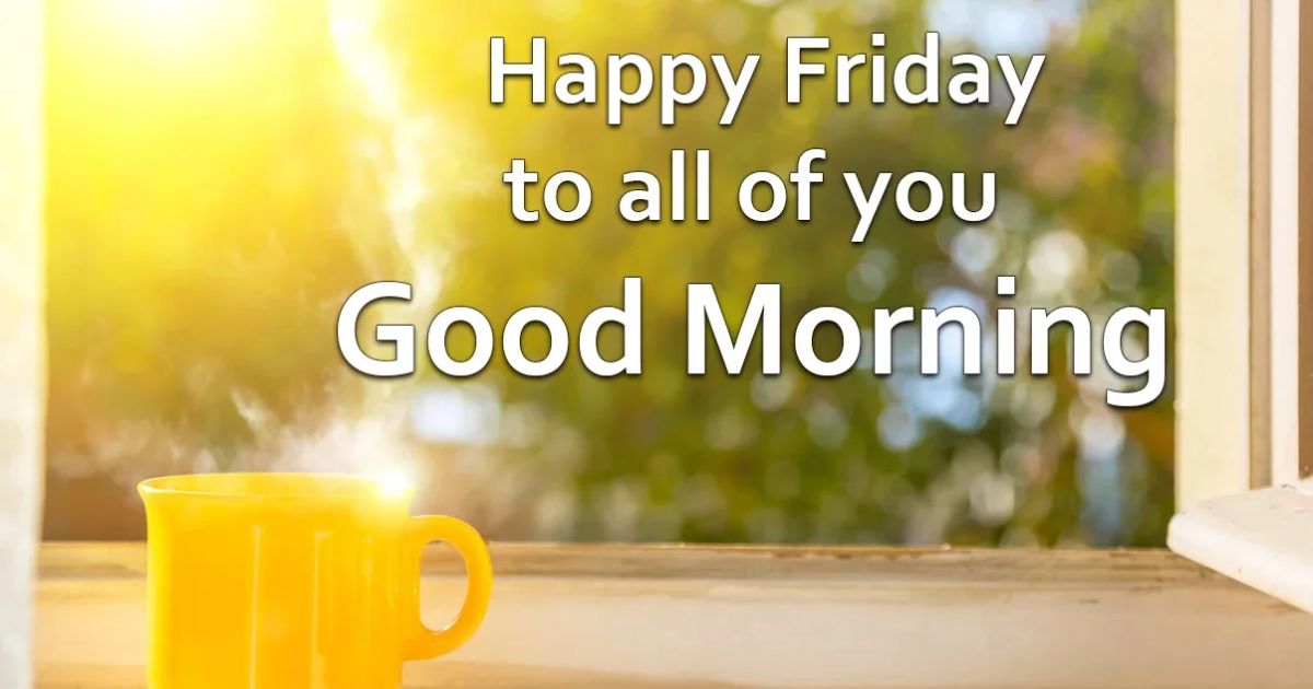 Inspiring Good Morning Friday Wishes